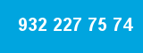 932 227 75 74